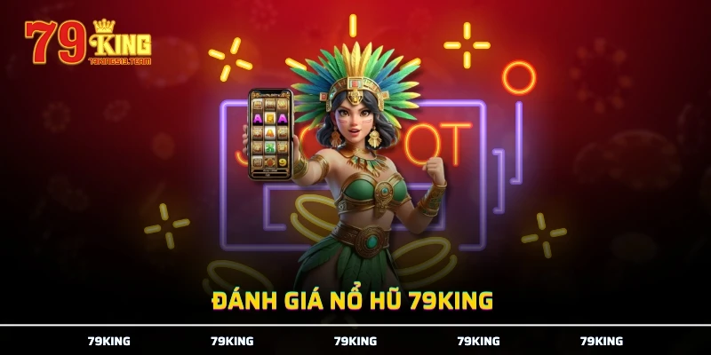 Đánh giá nổ hũ 79KING