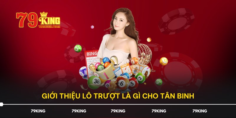 Giới thiệu lô trượt là gì cho tân binh