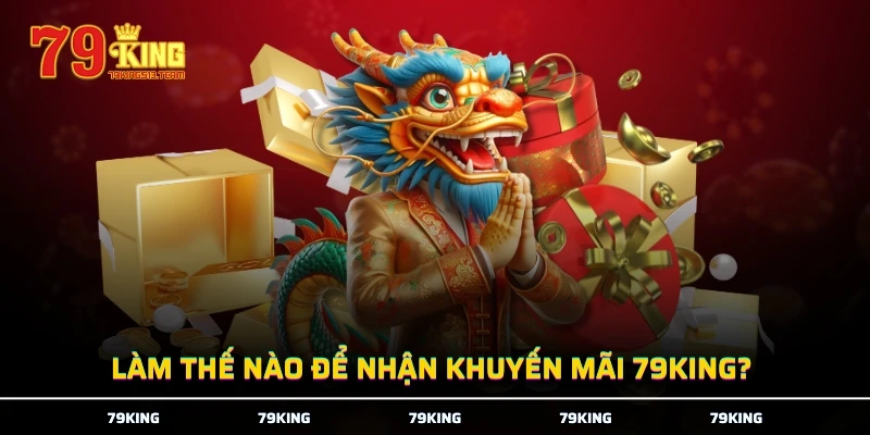 Làm thế nào để nhận khuyến mãi 79KING?